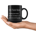Oil Field Rule - Coffee Mug