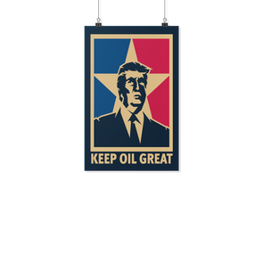 Trump - Keep Oil Great Poster