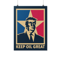 Trump - Keep Oil Great Poster