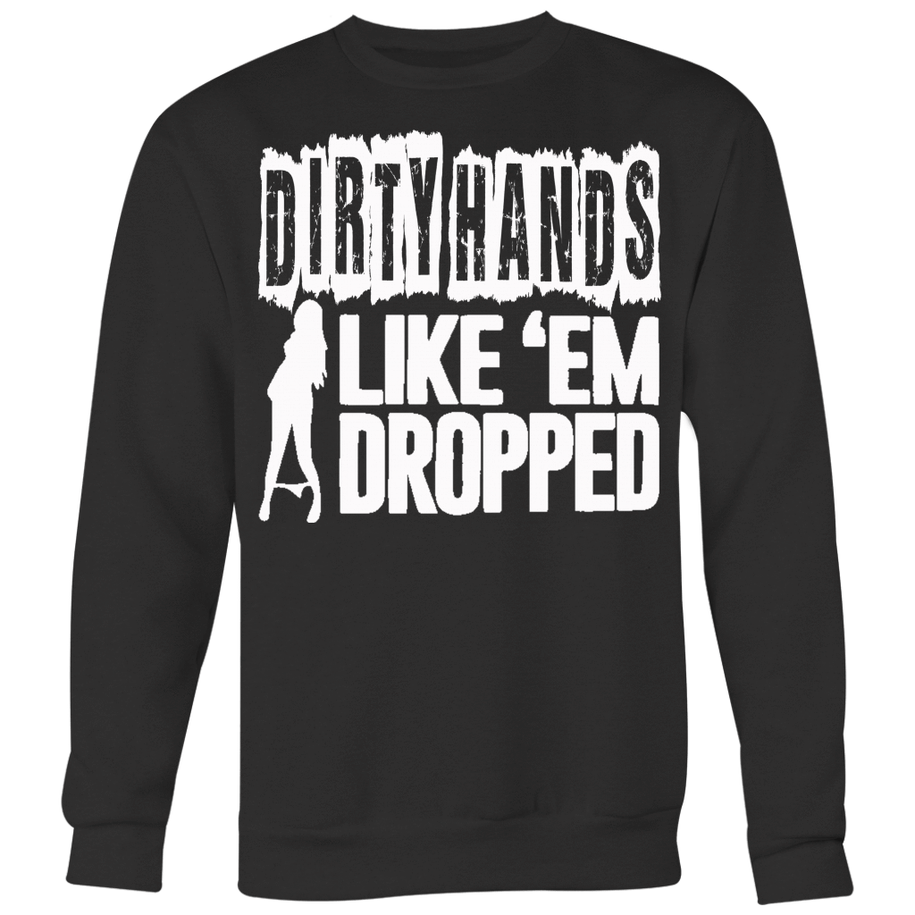 Dirty Hands Like Em Dropped