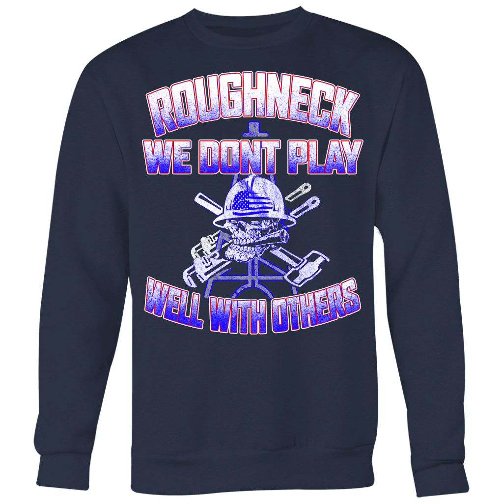Roughneck We Don't Play Well With Others