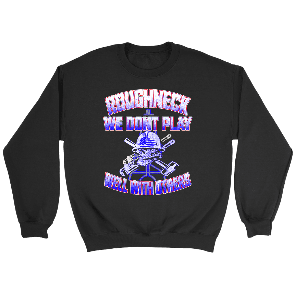 Roughneck We Don't Play Well With Others