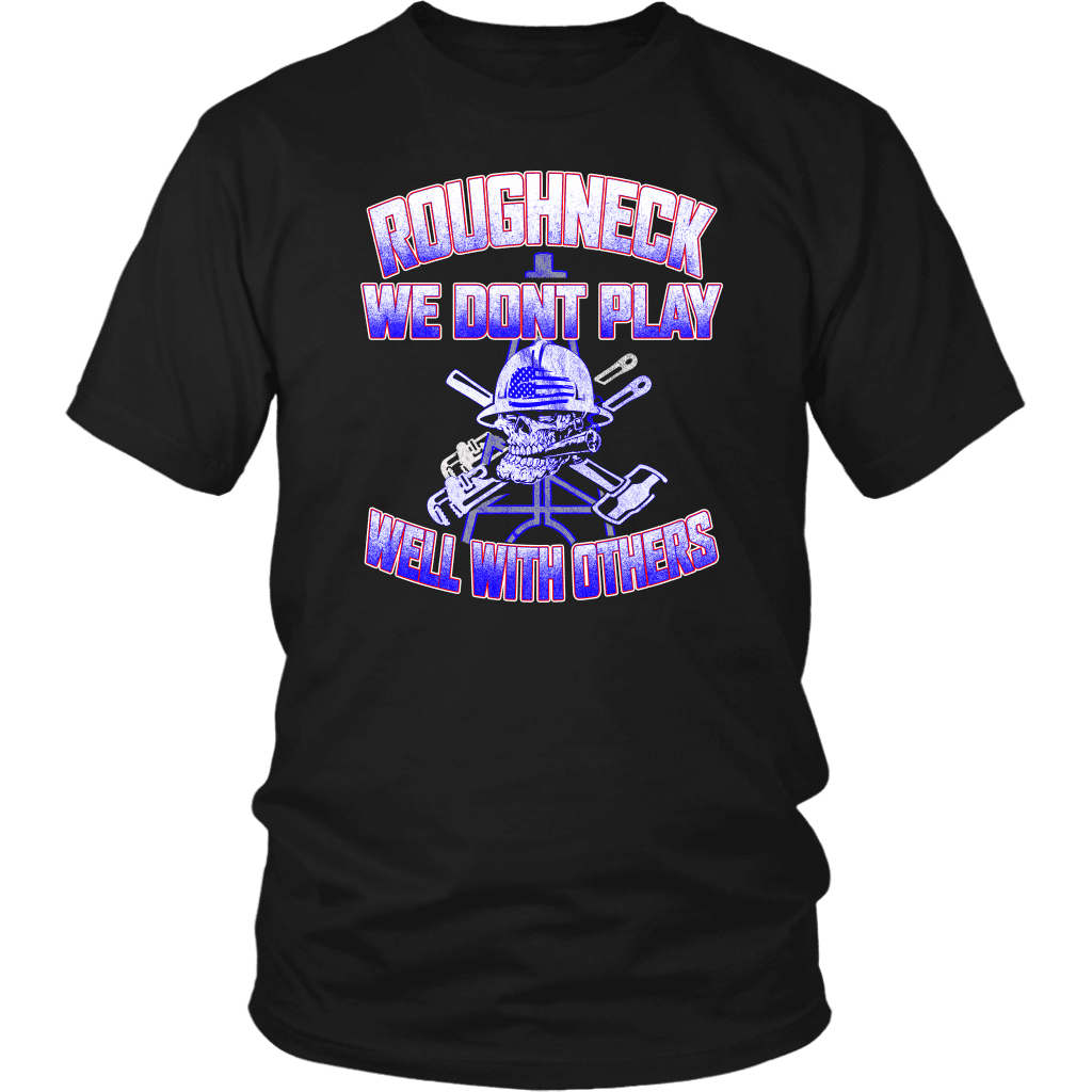 Roughneck We Don't Play Well With Others