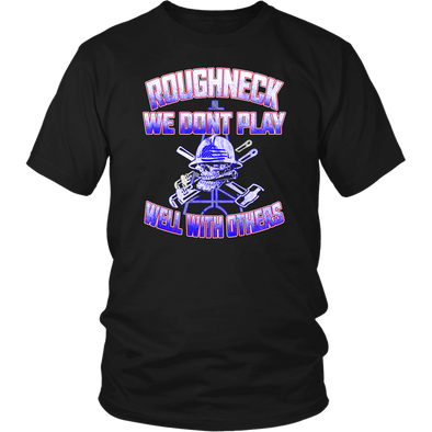 Roughneck We Don't Play Well With Others