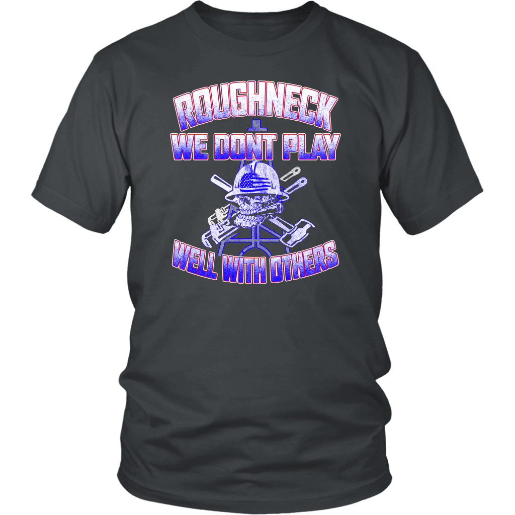 Roughneck We Don't Play Well With Others