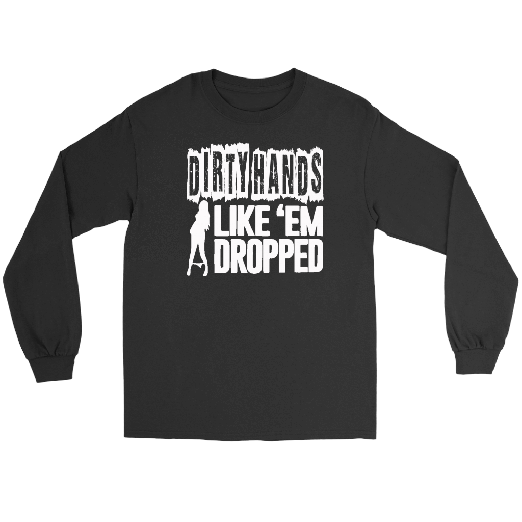 Dirty Hands Like Em Dropped