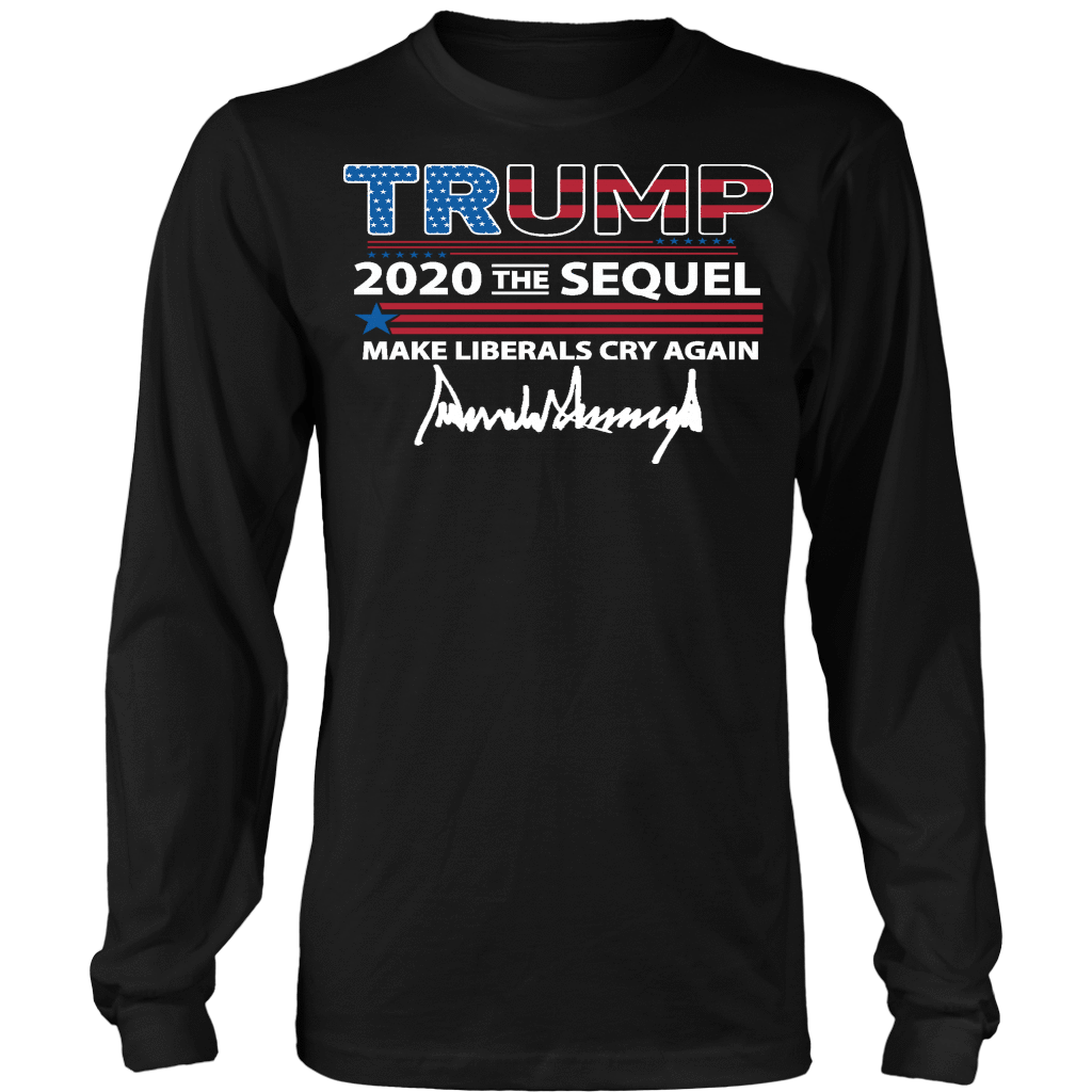 Trump 2020 The Sequel Make Liberals Cry Again