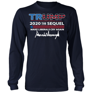 Trump 2020 The Sequel Make Liberals Cry Again