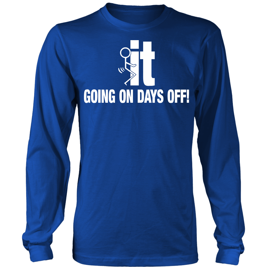 F It Going On Days Off