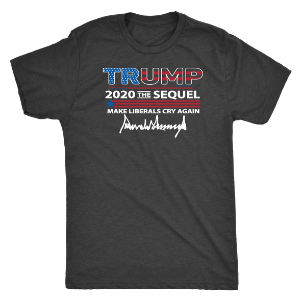 Trump 2020 The Sequel Make Liberals Cry Again