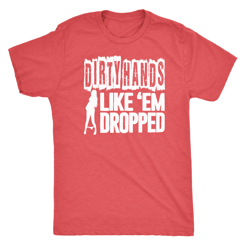 Dirty Hands Like Em Dropped