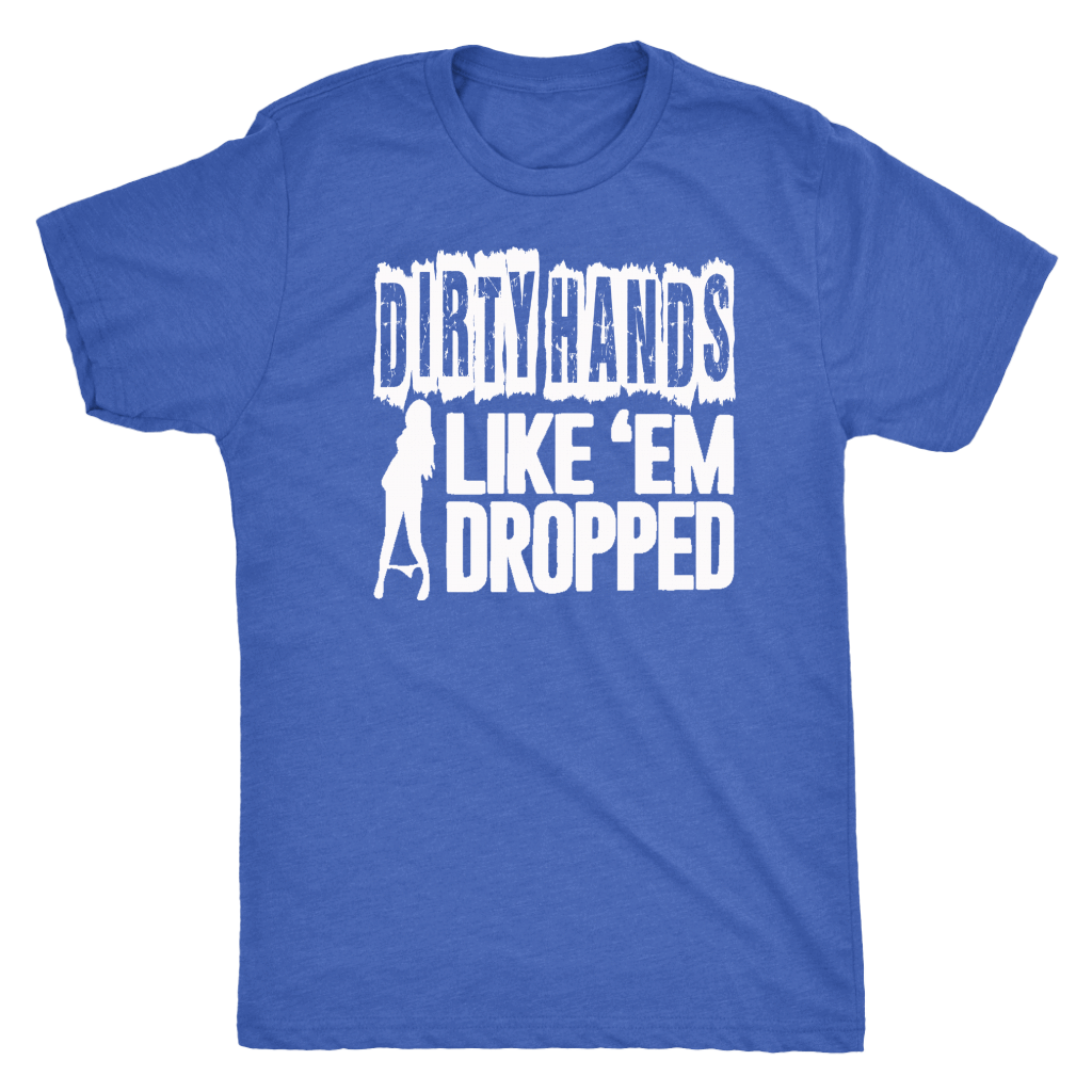 Dirty Hands Like Em Dropped