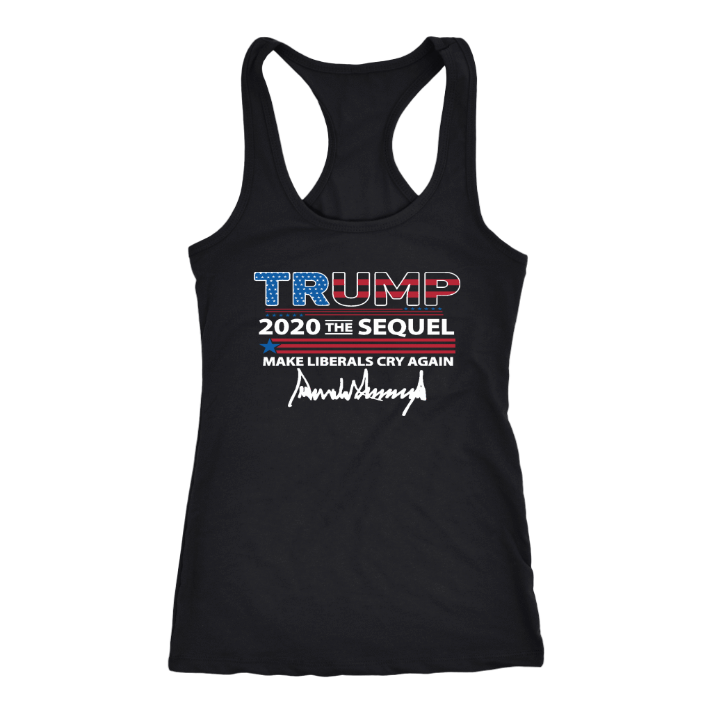 Trump 2020 The Sequel Make Liberals Cry Again