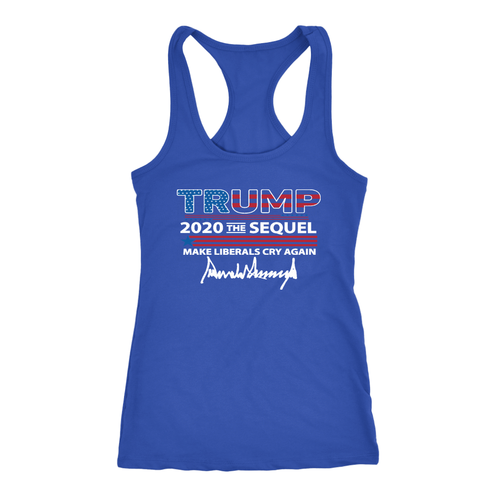 Trump 2020 The Sequel Make Liberals Cry Again