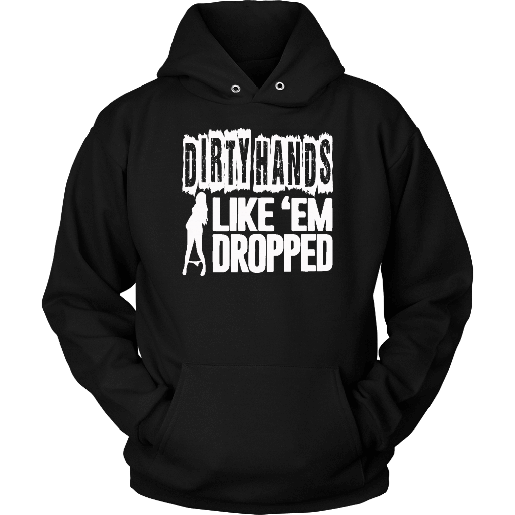 Dirty Hands Like Em Dropped