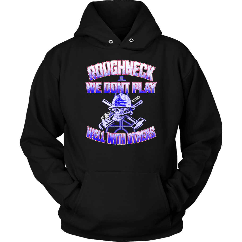 Roughneck We Don't Play Well With Others
