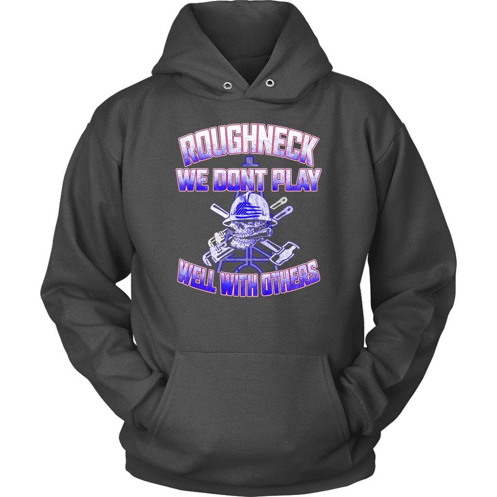 Roughneck We Don't Play Well With Others