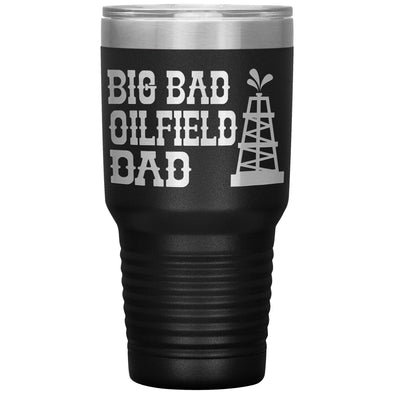 Big Bad Oilfield Dad 30 Oz Tumbler