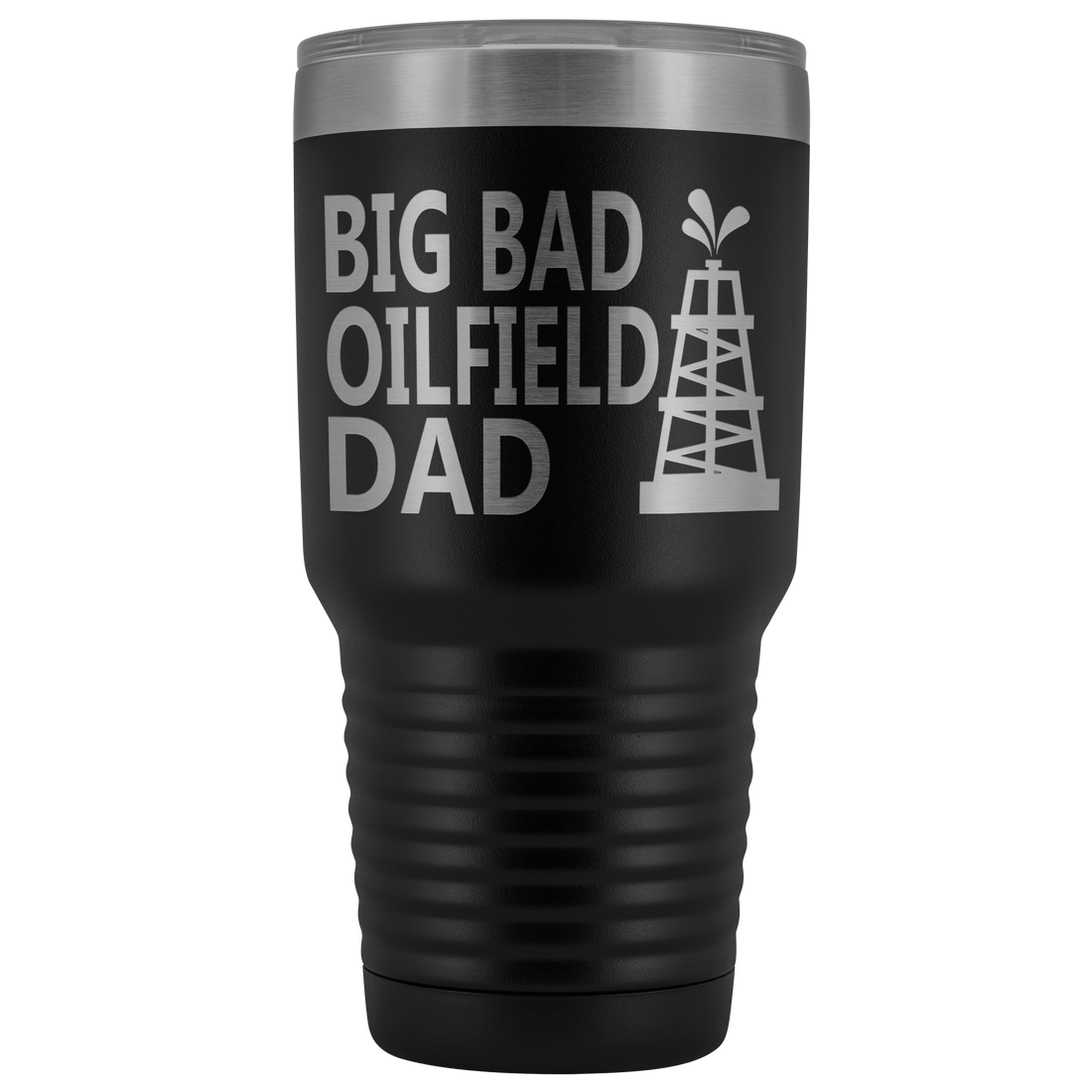 Big Bad Oilfield Dad 30 Oz Tumbler