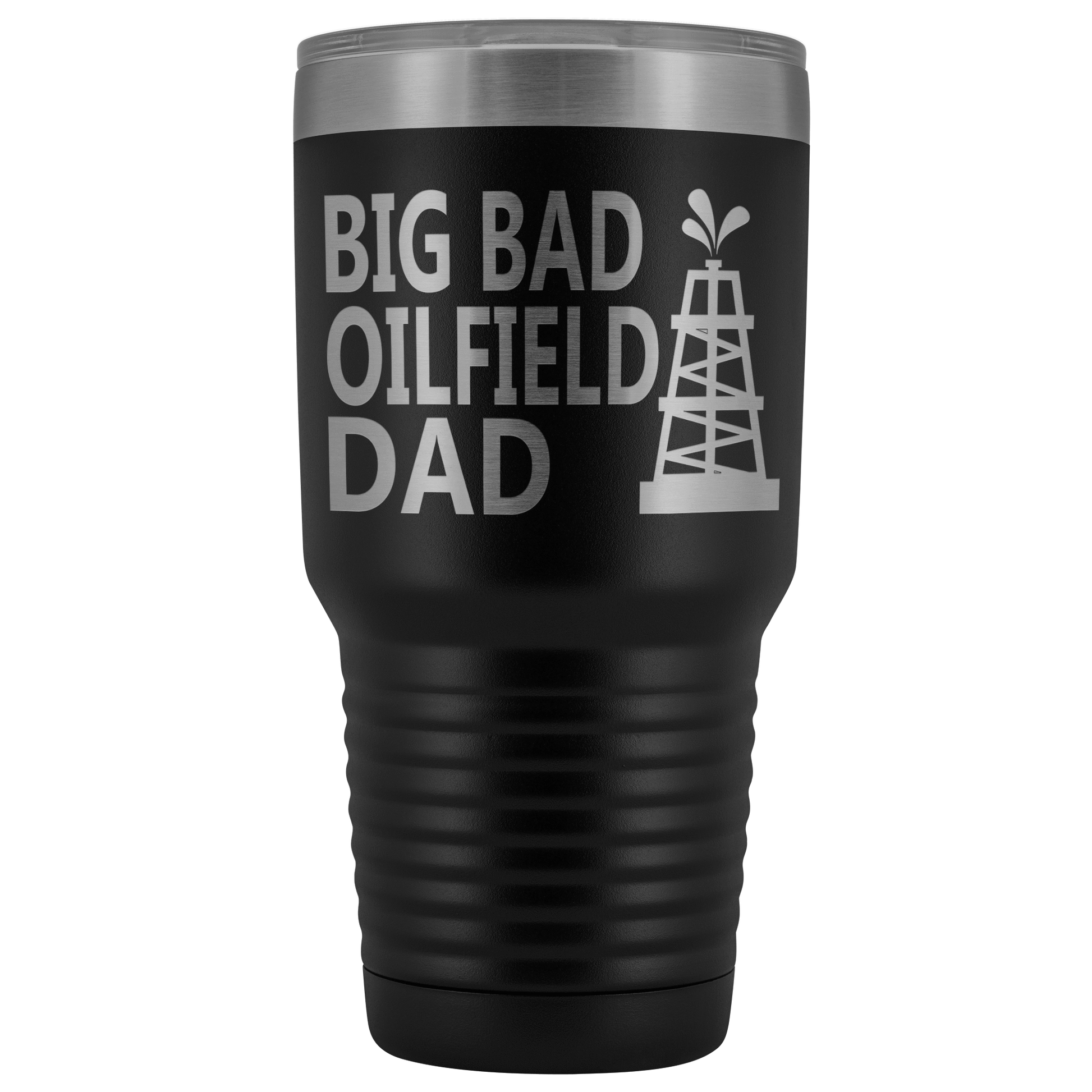 Big Bad Oilfield Dad 30 Oz Tumbler