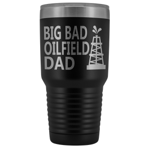 Big Bad Oilfield Dad 30 Oz Tumbler