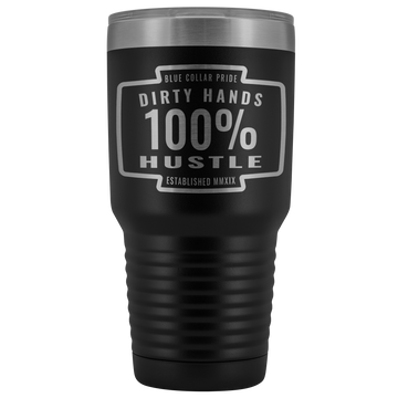 Dirty Hands 100 Percent Hustle 30 oz Tumbler