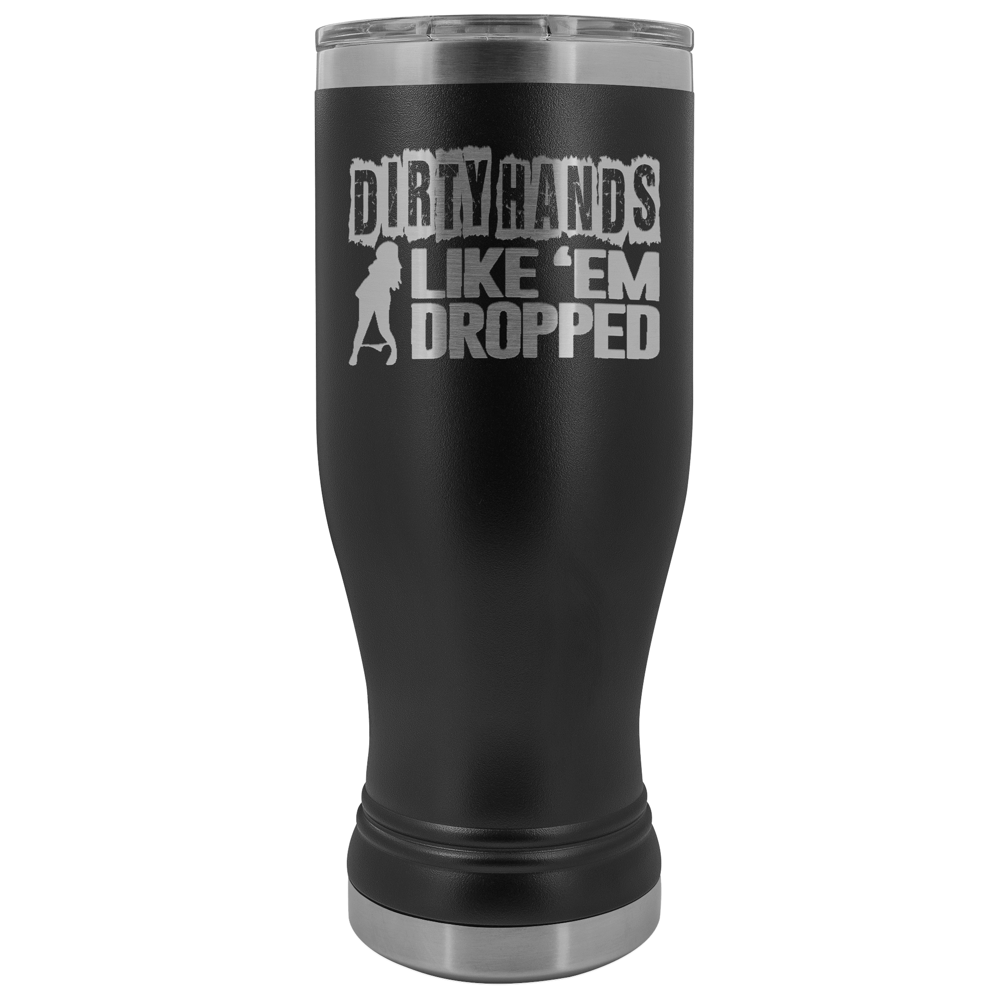 Dirty Hands Like Em Dropped 20 oz Tumbler