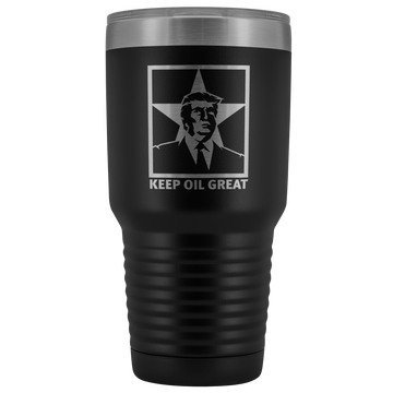Trump Keep Oil Great 30oz Tumbler