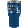Big Bad Oilfield Dad 30 Oz Tumbler