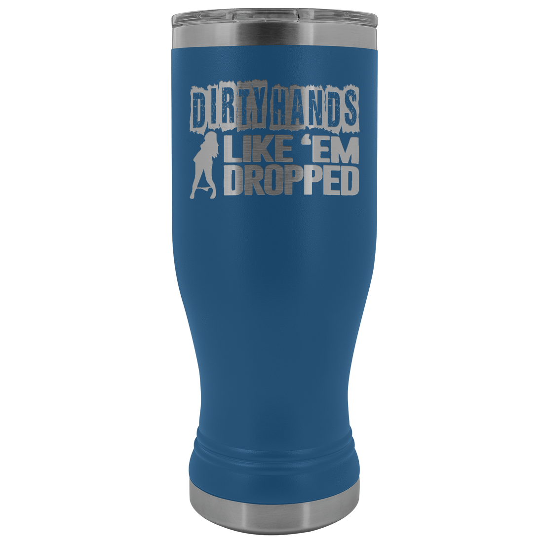 Dirty Hands Like Em Dropped 20 oz Tumbler