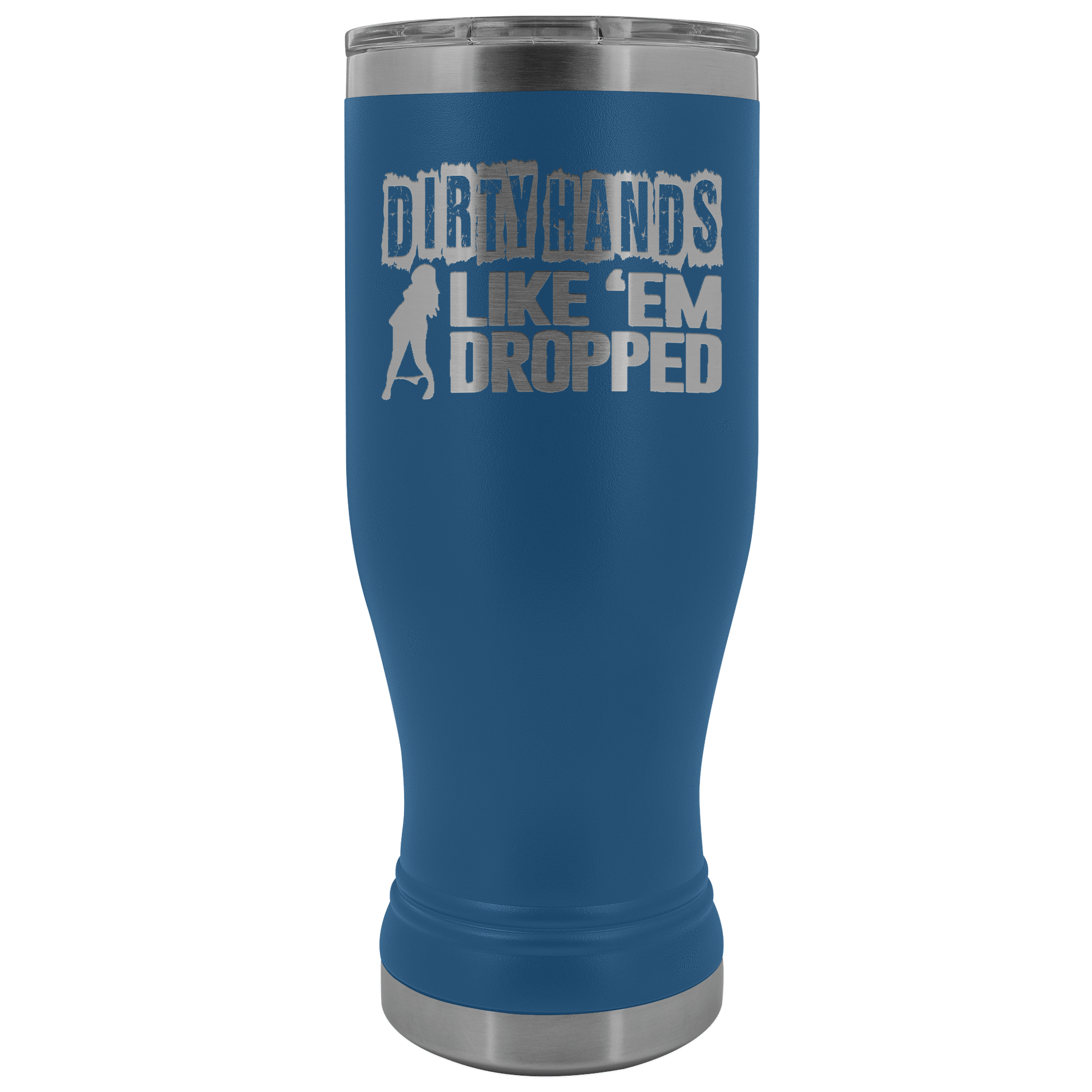 Dirty Hands Like Em Dropped 20 oz Tumbler