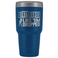 Dirty Hands Like Em Dropped 30 oz Tumbler