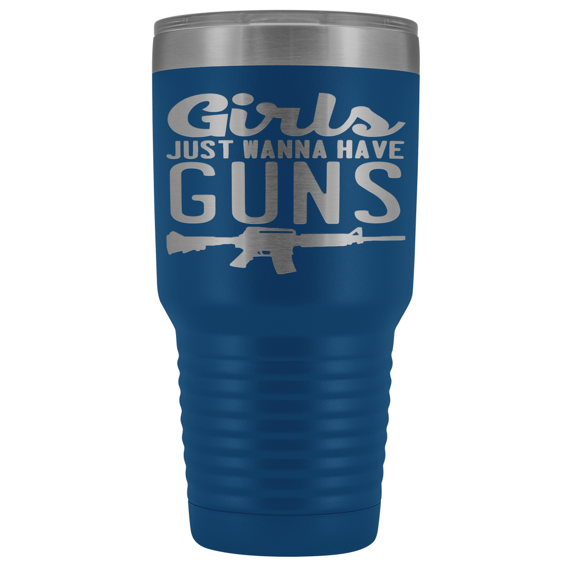 Girls Just Want To Have Guns 30oz Tumbler
