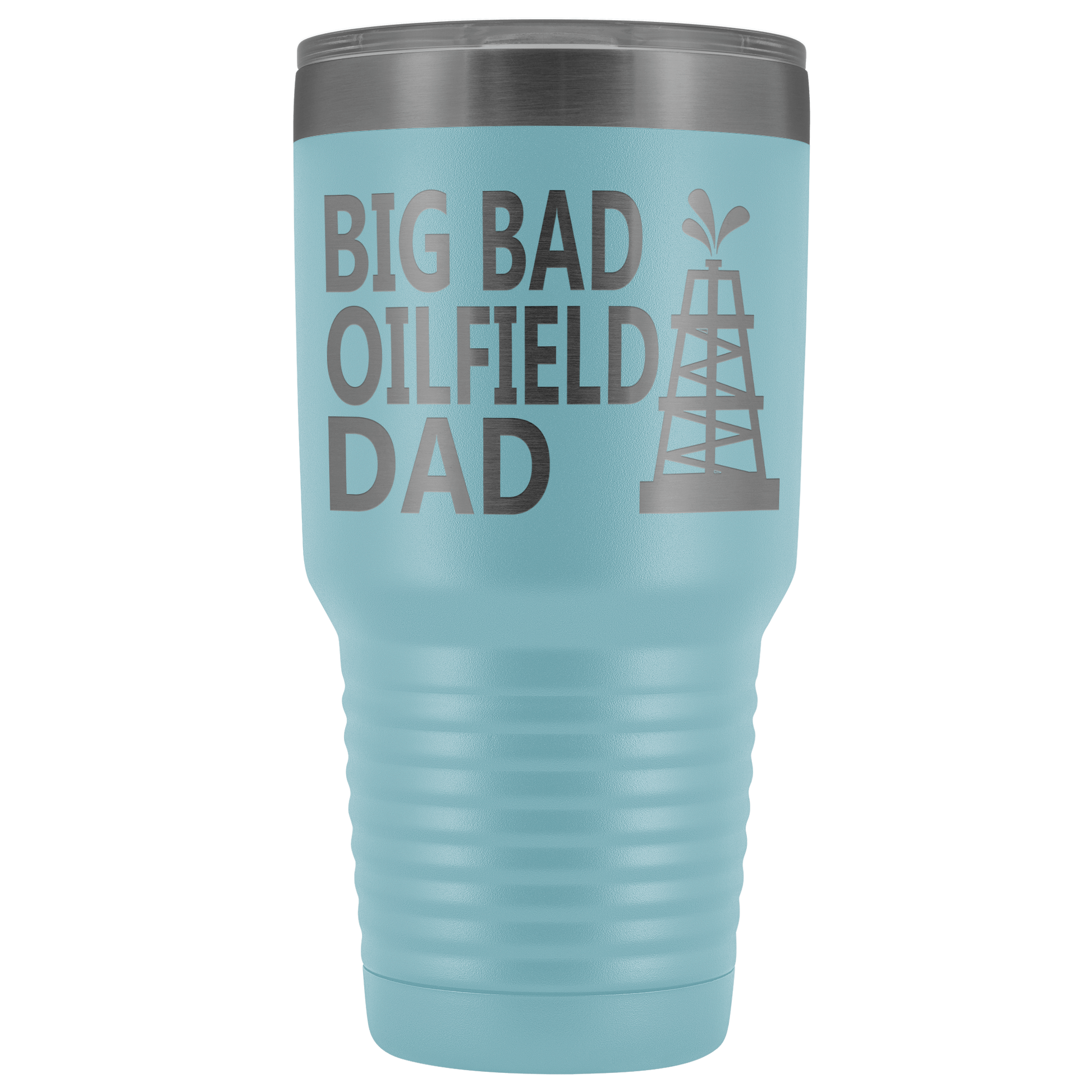 Big Bad Oilfield Dad 30 Oz Tumbler