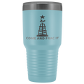 Come and Take It Oil Tumbler