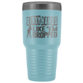 Dirty Hands Like Em Dropped 30 oz Tumbler