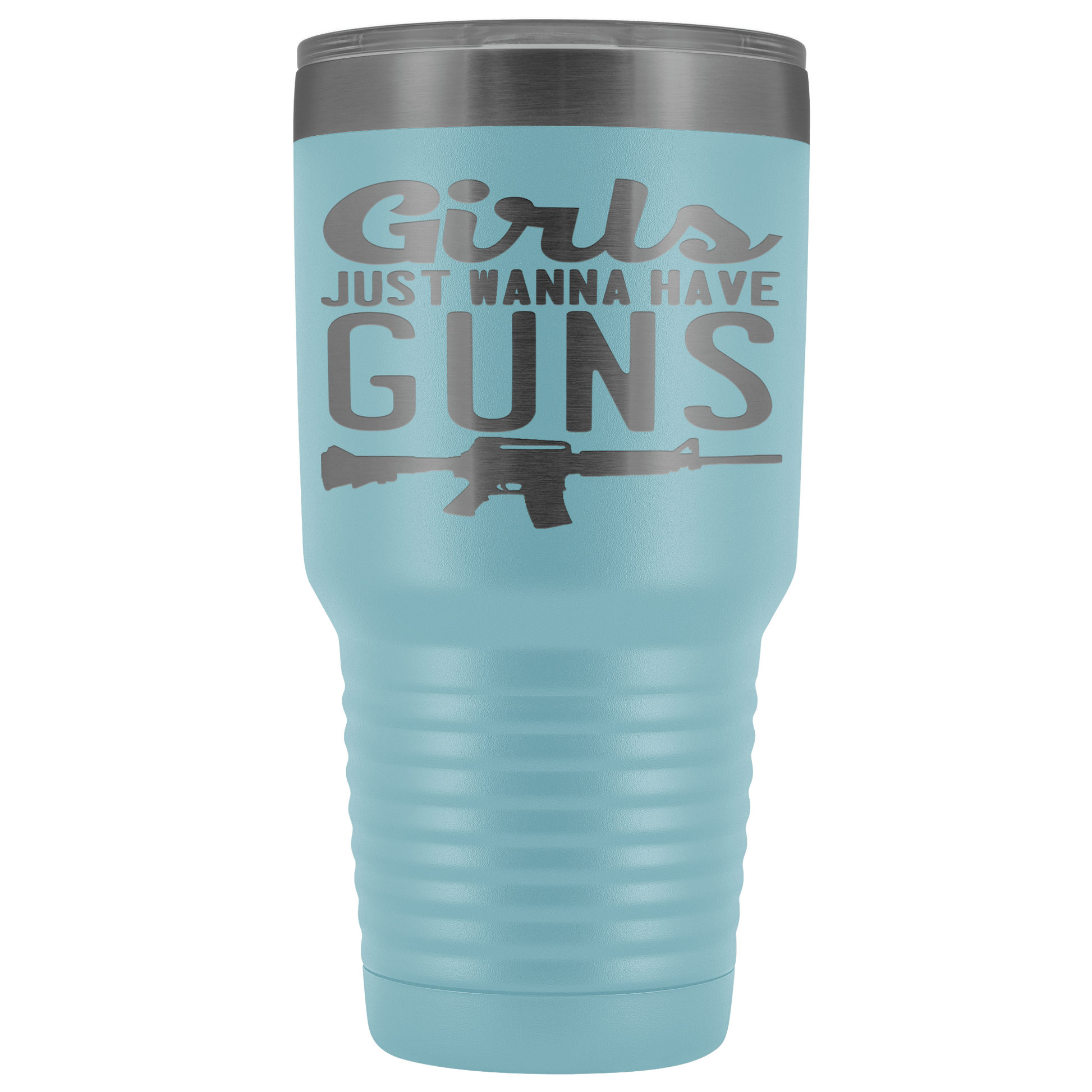 Girls Just Want To Have Guns 30oz Tumbler