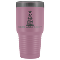 Come and Take It Oil Tumbler