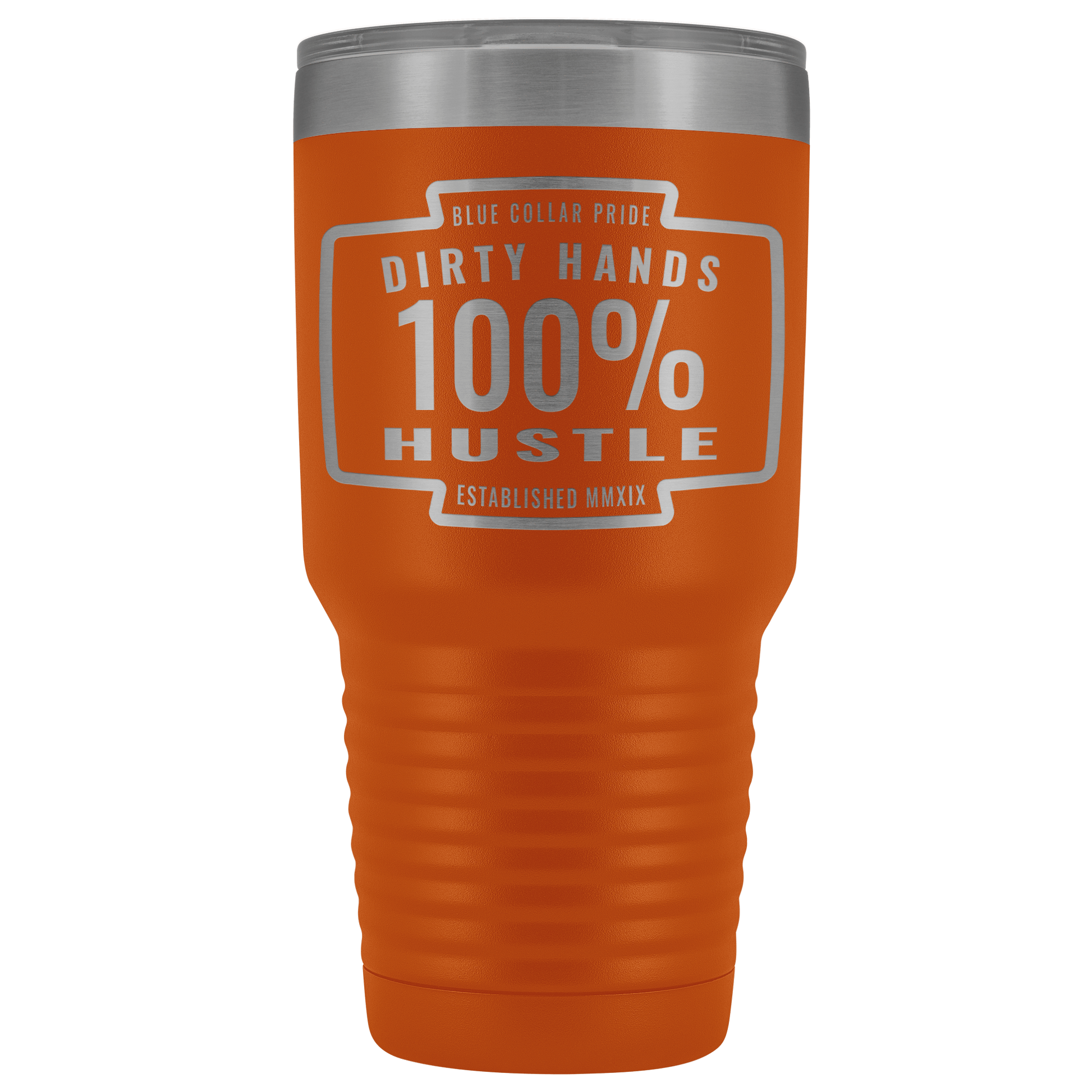 Dirty Hands 100 Percent Hustle 30 oz Tumbler