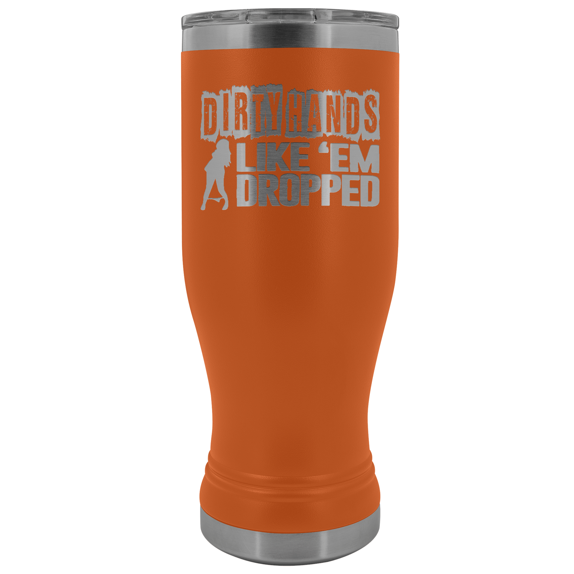 Dirty Hands Like Em Dropped 20 oz Tumbler