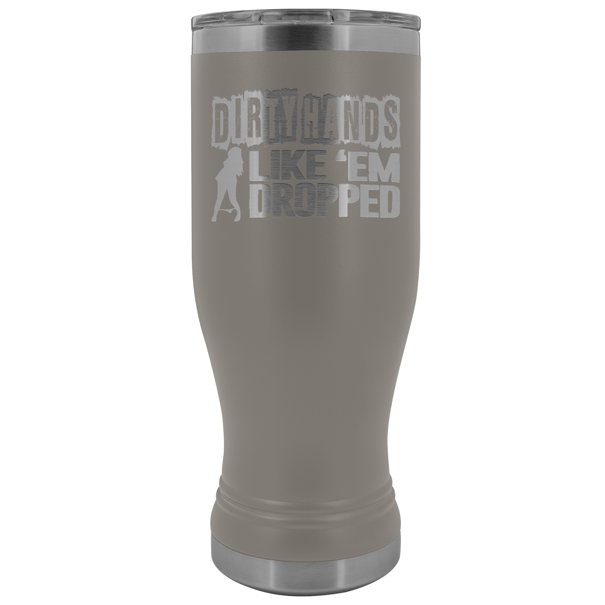 Dirty Hands Like Em Dropped 20 oz Tumbler