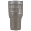 Oilfield Daughter - Oil Rig 30oz Tumbler