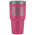 Dirty Hands Like Em Dropped 30 oz Tumbler
