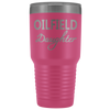 Oilfield Daughter 30oz Tumbler