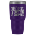 Dirty Hands Like Em Dropped 30 oz Tumbler