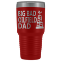 Big Bad Oilfield Dad 30 Oz Tumbler