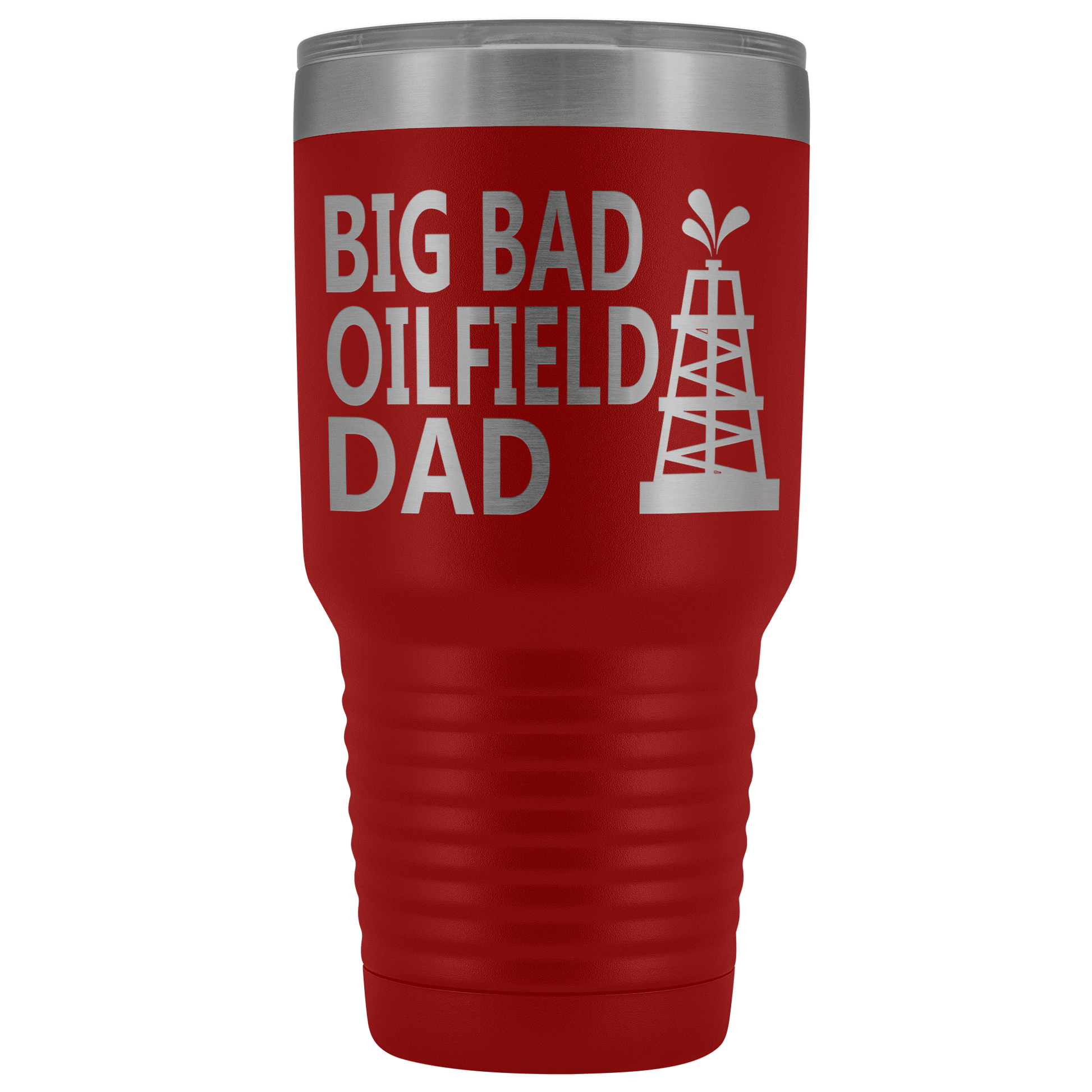 Big Bad Oilfield Dad 30 Oz Tumbler