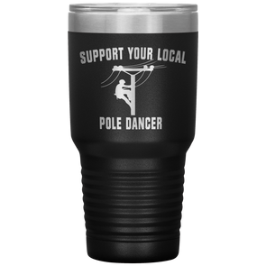 Support Your Local Pole Dancer Tumbler