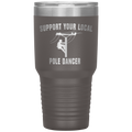 Support Your Local Pole Dancer Tumbler