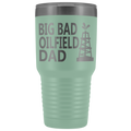 Big Bad Oilfield Dad 30 Oz Tumbler